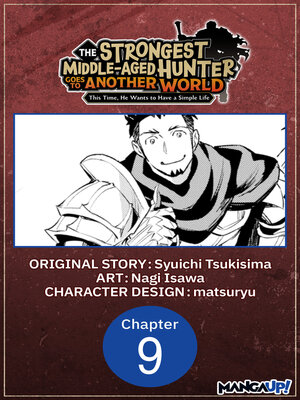 cover image of The Strongest Middle-Aged Hunter Goes to Another World: This Time, He Wants to Have a Simple Life, Chapter 9